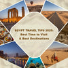Egypt Travel Tips 2025: Best Time to Visit &amp; Best Destinations